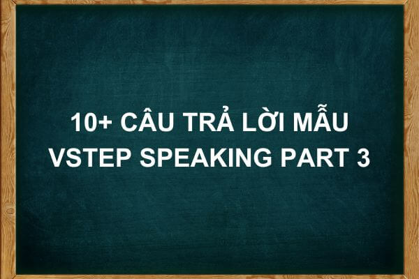 vstep speaking part 3 0