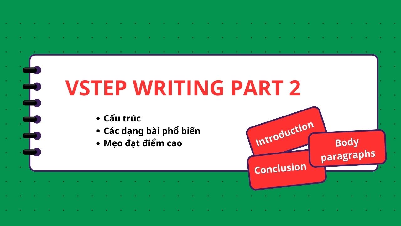 Bí quyết chinh phục Vstep Writing Task 2: Các dạng bài và kinh nghiệm đạt điểm B2+